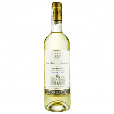 Вино Beau Reve de Tradition Blanc Moelleux Bordeaux біле напівсолодке 11% 0,75л